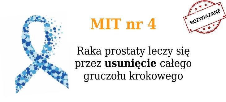 Mit nr 4: Raka prostaty leczy się przez usunięcie gruczołu krokowego